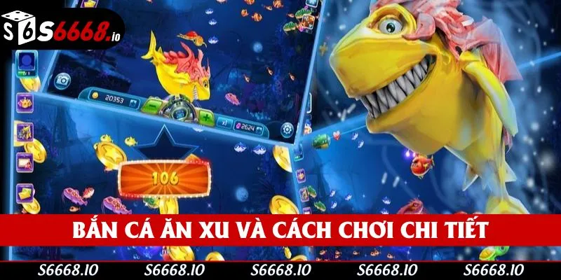 Bắn cá ăn xu và cách chơi chi tiết Bắn cá ăn xu và cách chơi chi tiết