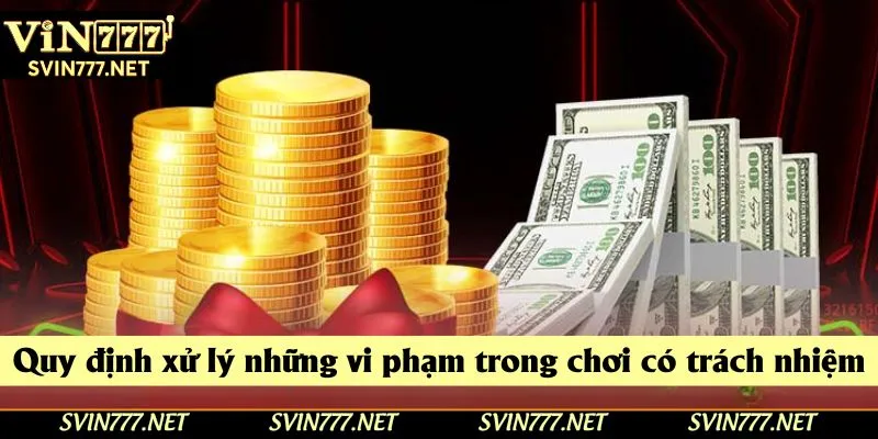 Những trường hợp vi phạm và biện pháp xử lý của nhà cái Vin777 Những trường hợp vi phạm và biện pháp xử lý của nhà cái Vin777