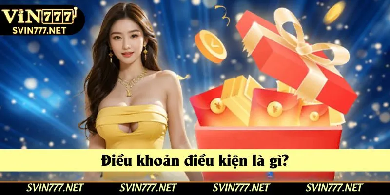 Tìm hiểu điều khoản điều kiện Tìm hiểu điều khoản điều kiện