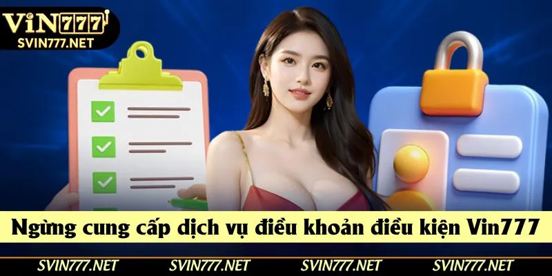 Những trường hợp ngừng cung cấp dịch vụ tại nhà cái Vin777 Những trường hợp ngừng cung cấp dịch vụ tại nhà cái Vin777
