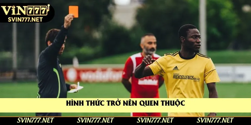 Hình thức trở nên quen thuộc
